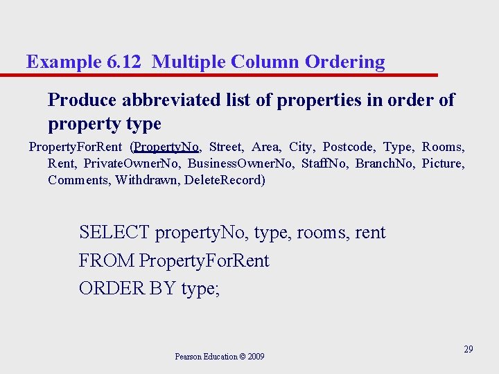 Example 6. 12 Multiple Column Ordering Produce abbreviated list of properties in order of