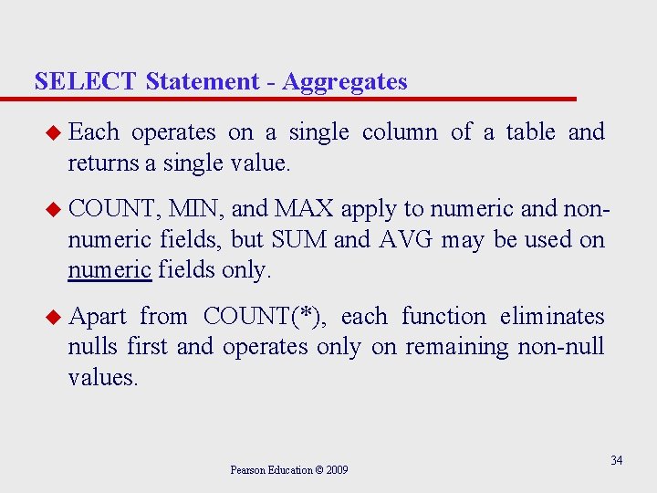 SELECT Statement - Aggregates u Each operates on a single column of a table