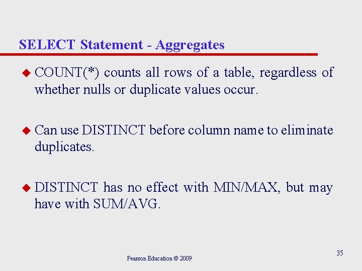 SELECT Statement - Aggregates u COUNT(*) counts all rows of a table, regardless of