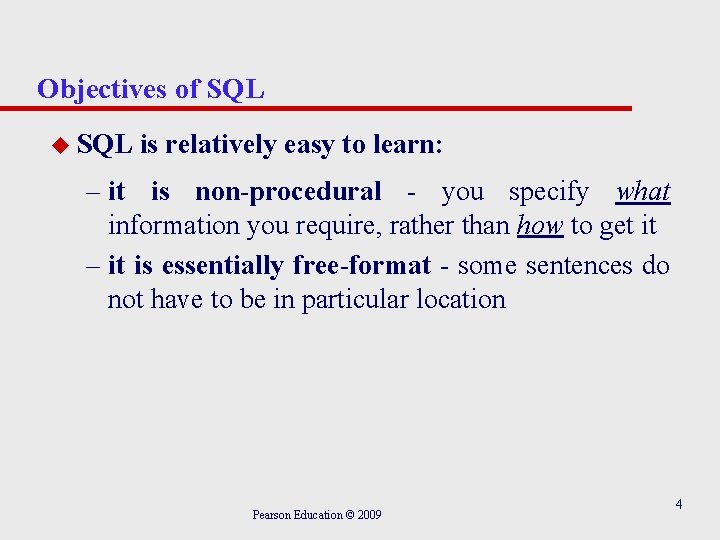 Objectives of SQL u SQL is relatively easy to learn: – it is non-procedural