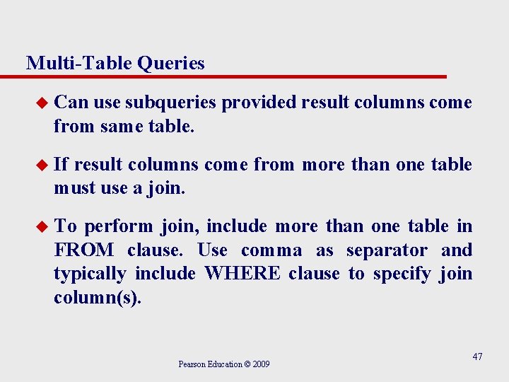 Multi-Table Queries u Can use subqueries provided result columns come from same table. u