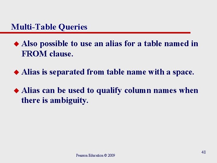 Multi-Table Queries u Also possible to use an alias for a table named in