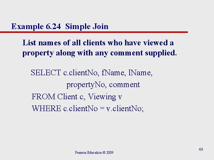 Example 6. 24 Simple Join List names of all clients who have viewed a