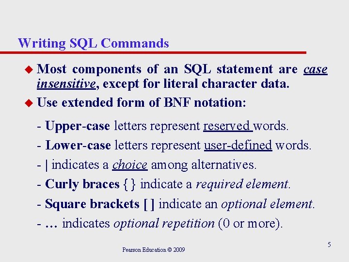 Writing SQL Commands u Most components of an SQL statement are case insensitive, except