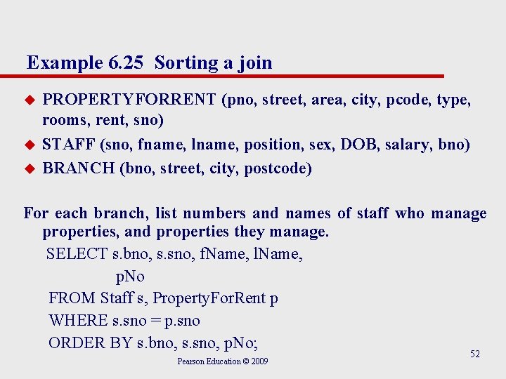 Example 6. 25 Sorting a join u u u PROPERTYFORRENT (pno, street, area, city,