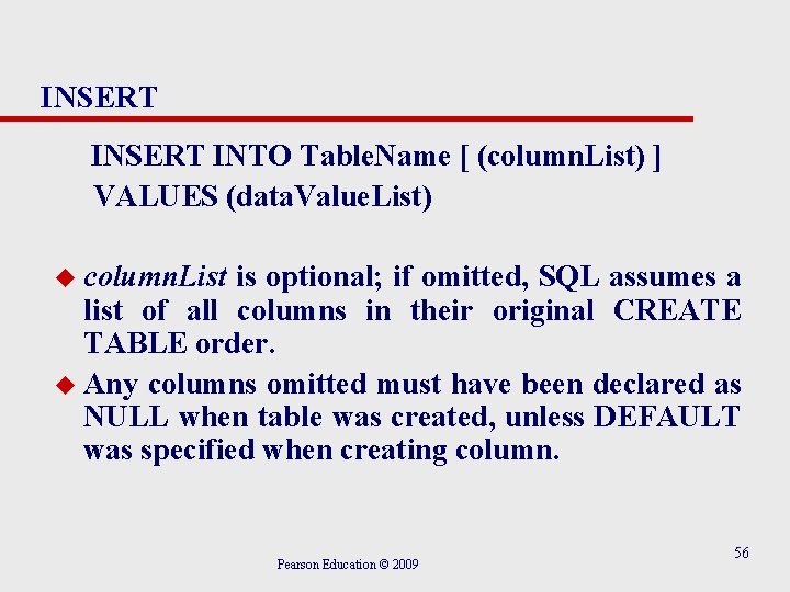 INSERT INTO Table. Name [ (column. List) ] VALUES (data. Value. List) u column.