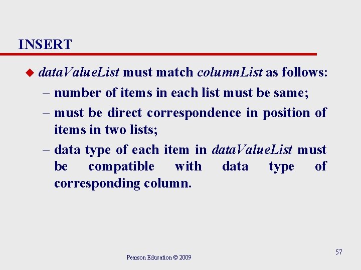 INSERT u data. Value. List must match column. List as follows: – number of