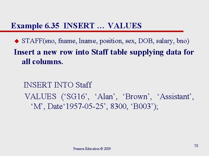 Example 6. 35 INSERT … VALUES u STAFF(sno, fname, lname, position, sex, DOB, salary,