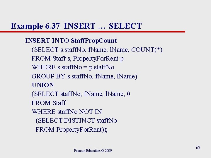 Example 6. 37 INSERT … SELECT INSERT INTO Staff. Prop. Count (SELECT s. staff.