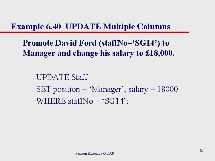 Example 6. 40 UPDATE Multiple Columns Promote David Ford (staff. No=‘SG 14’) to Manager