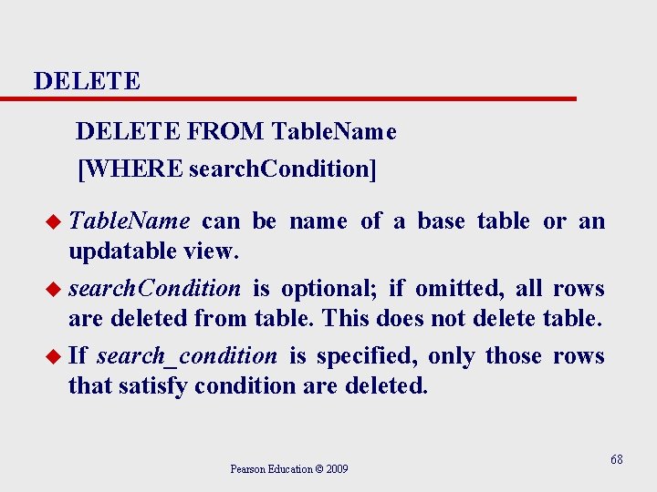 DELETE FROM Table. Name [WHERE search. Condition] u Table. Name can be name of