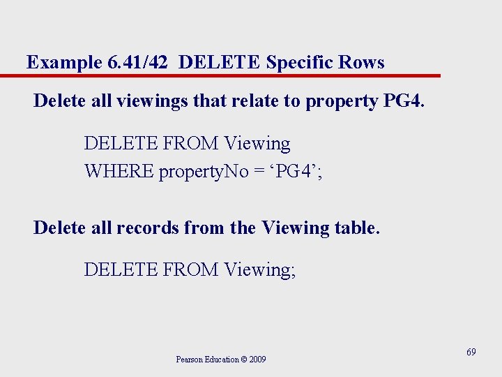 Example 6. 41/42 DELETE Specific Rows Delete all viewings that relate to property PG