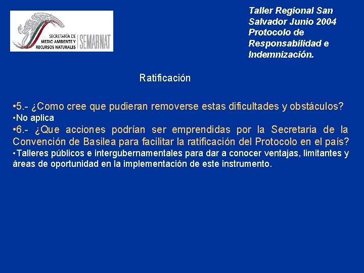 Taller Regional San Salvador Junio 2004 Protocolo de Responsabilidad e Indemnización. Ratificación • 5.