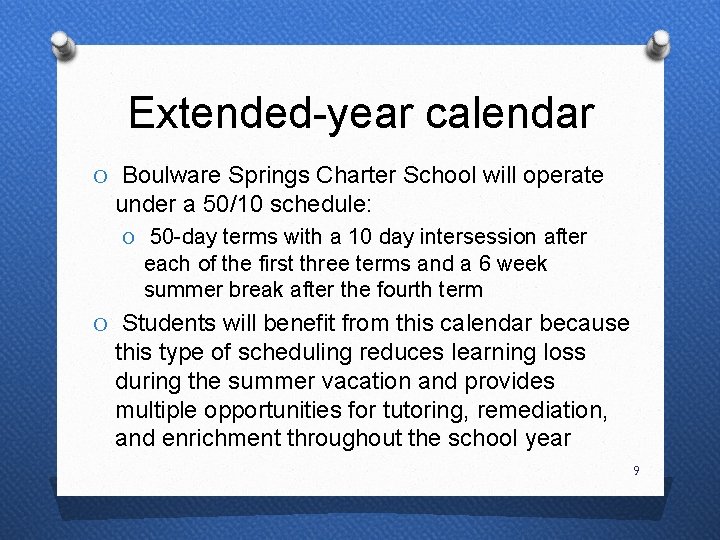 Extended-year calendar O Boulware Springs Charter School will operate under a 50/10 schedule: O