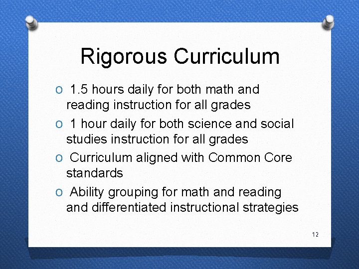 Rigorous Curriculum O 1. 5 hours daily for both math and reading instruction for