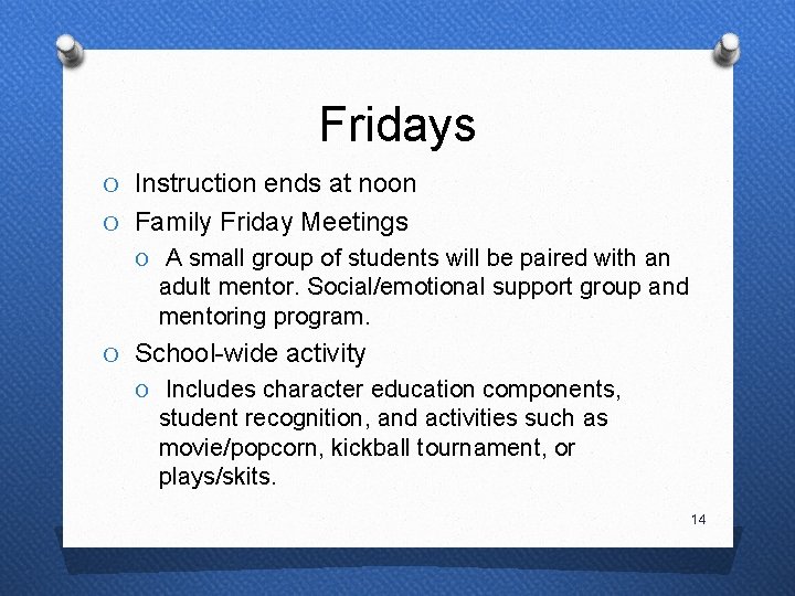 Fridays O Instruction ends at noon O Family Friday Meetings O A small group