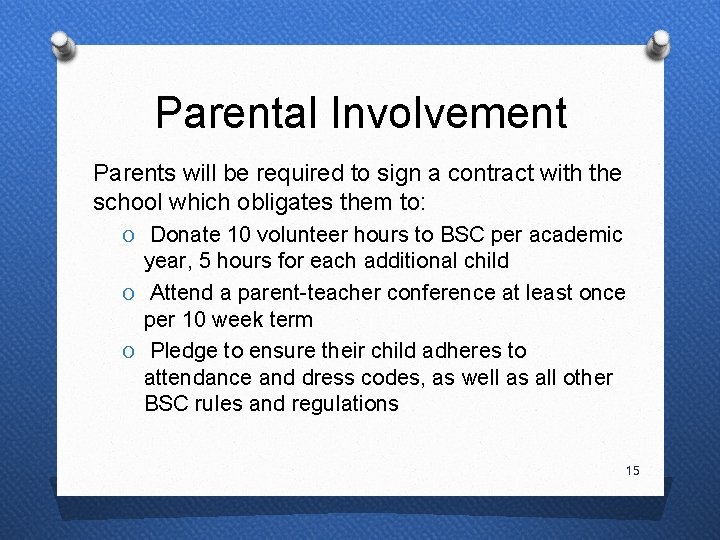 Parental Involvement Parents will be required to sign a contract with the school which