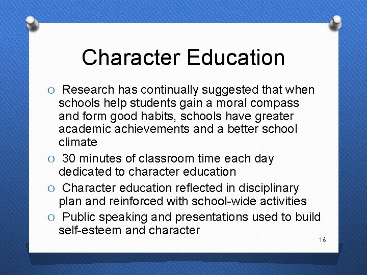 Character Education O Research has continually suggested that when schools help students gain a