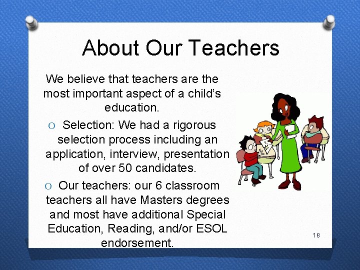 About Our Teachers We believe that teachers are the most important aspect of a