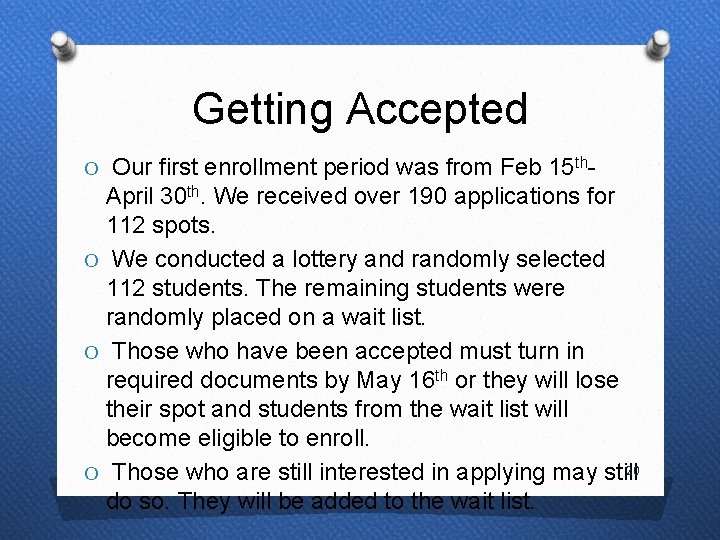 Getting Accepted O Our first enrollment period was from Feb 15 th- April 30