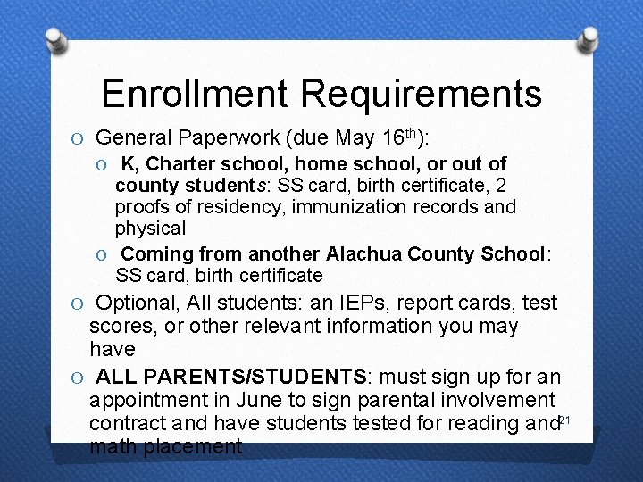 Enrollment Requirements O General Paperwork (due May 16 th): O K, Charter school, home