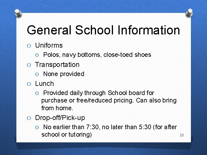 General School Information O Uniforms O Polos, navy bottoms, close-toed shoes O Transportation O