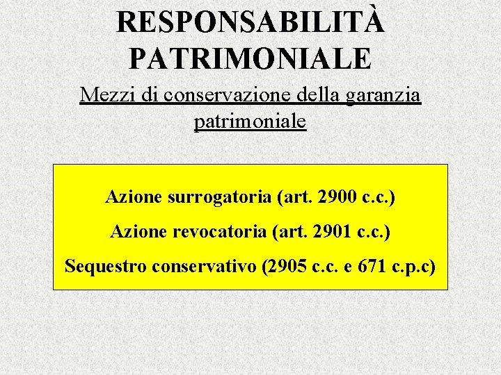 RESPONSABILITÀ PATRIMONIALE Mezzi di conservazione della garanzia patrimoniale Azione surrogatoria (art. 2900 c. c.