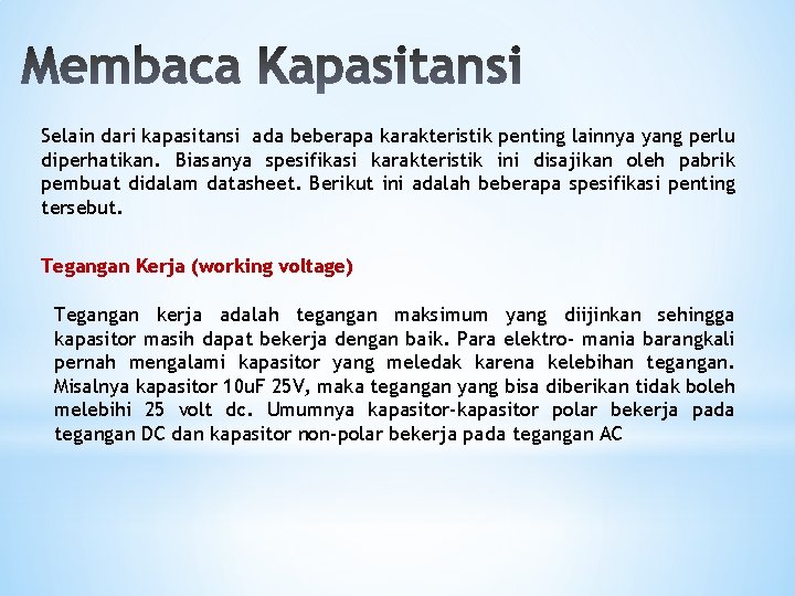 Selain dari kapasitansi ada beberapa karakteristik penting lainnya yang perlu diperhatikan. Biasanya spesifikasi karakteristik