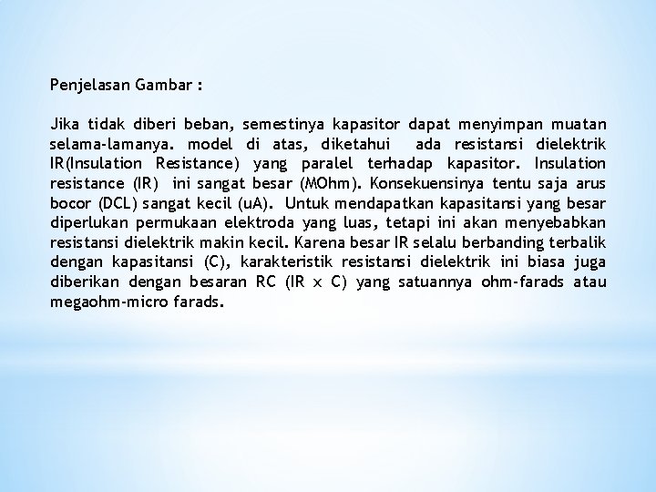 Penjelasan Gambar : Jika tidak diberi beban, semestinya kapasitor dapat menyimpan muatan selama-lamanya. model