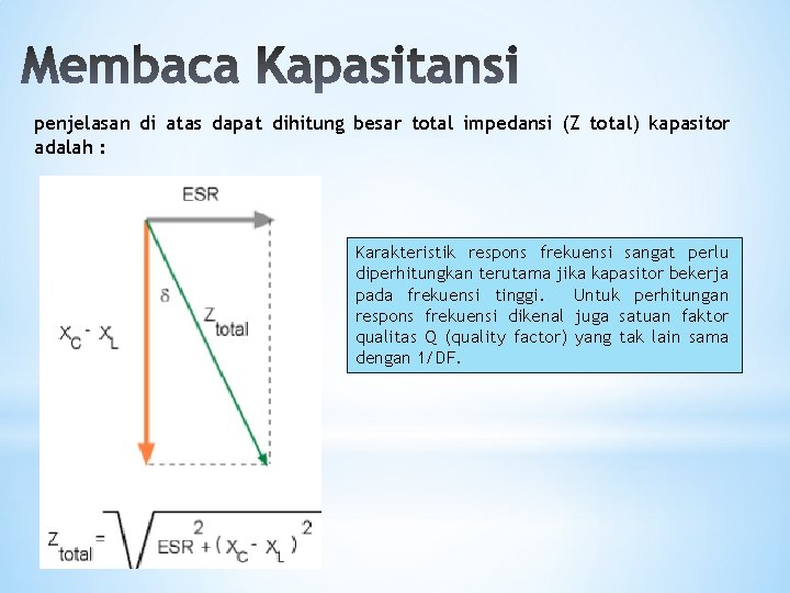 penjelasan di atas dapat dihitung besar total impedansi (Z total) kapasitor adalah : Karakteristik