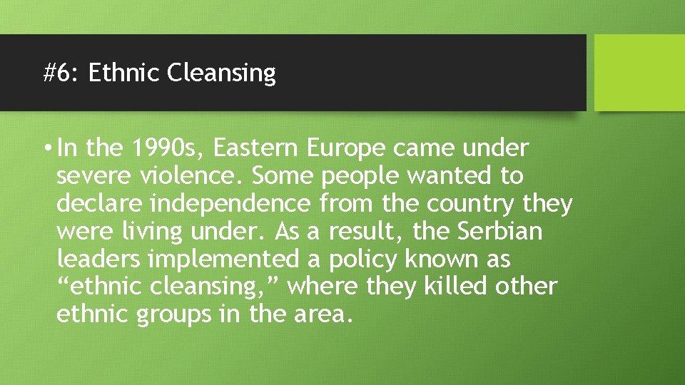 #6: Ethnic Cleansing • In the 1990 s, Eastern Europe came under severe violence.