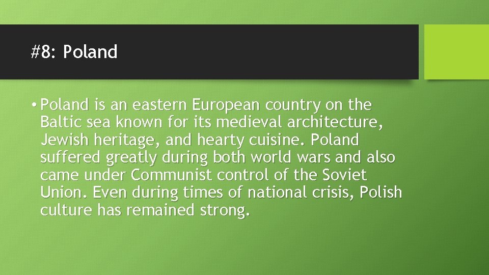 #8: Poland • Poland is an eastern European country on the Baltic sea known