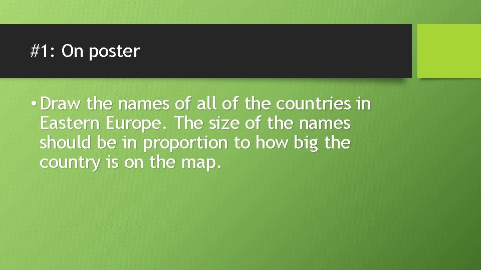 #1: On poster • Draw the names of all of the countries in Eastern