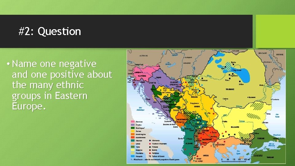 #2: Question • Name one negative and one positive about the many ethnic groups