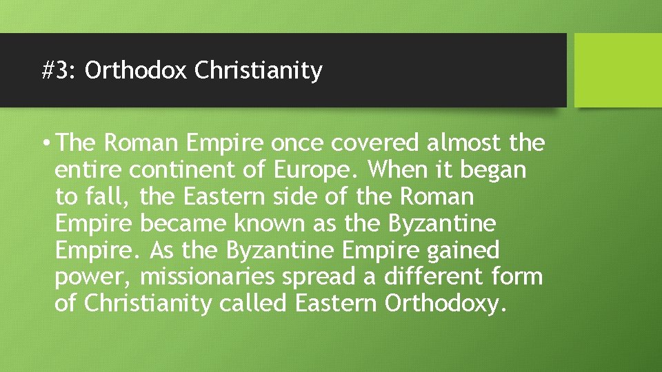 #3: Orthodox Christianity • The Roman Empire once covered almost the entire continent of