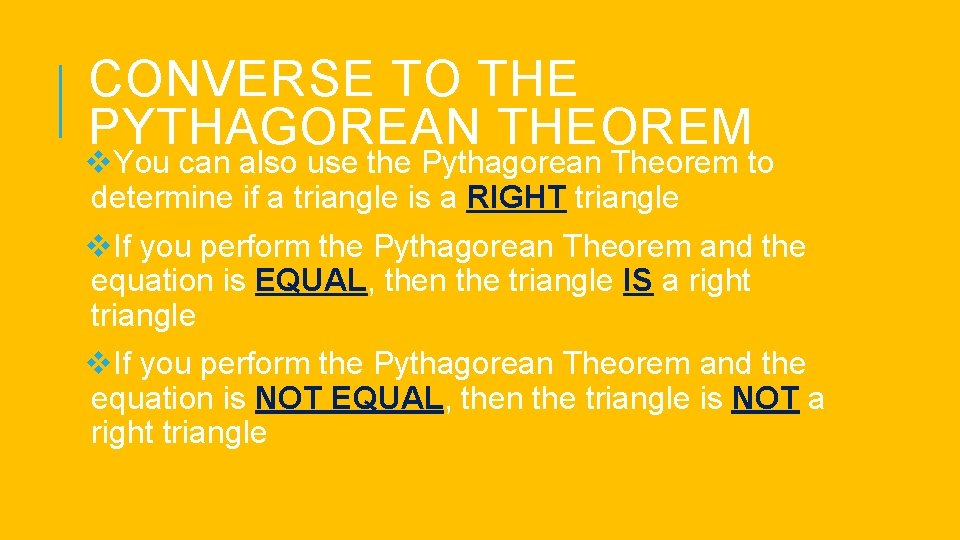CONVERSE TO THE PYTHAGOREAN THEOREM v. You can also use the Pythagorean Theorem to