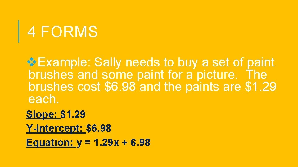 4 FORMS v. Example: Sally needs to buy a set of paint brushes and