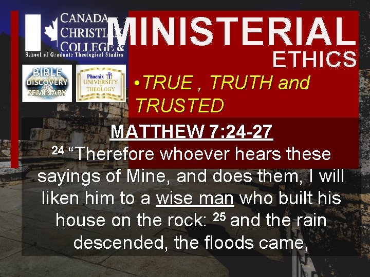 MINISTERIAL ETHICS • TRUE , TRUTH and TRUSTED MATTHEW 7: 24 -27 24 “Therefore MINISTERIAL ETHICS • TRUE , TRUTH and TRUSTED MATTHEW 7: 24 -27 24 “Therefore