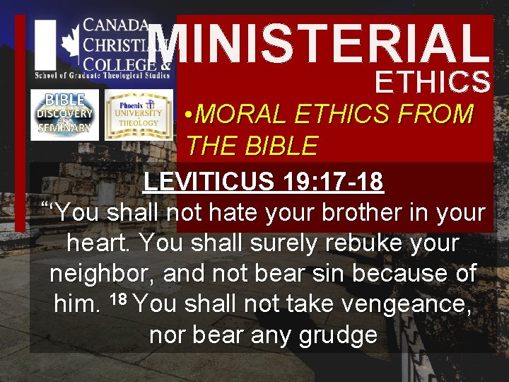 MINISTERIAL ETHICS • MORAL ETHICS FROM THE BIBLE LEVITICUS 19: 17 -18 “‘You shall MINISTERIAL ETHICS • MORAL ETHICS FROM THE BIBLE LEVITICUS 19: 17 -18 “‘You shall