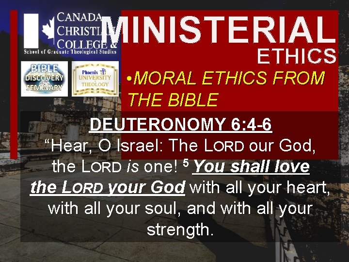 MINISTERIAL ETHICS • MORAL ETHICS FROM THE BIBLE DEUTERONOMY 6: 4 -6 “Hear, O MINISTERIAL ETHICS • MORAL ETHICS FROM THE BIBLE DEUTERONOMY 6: 4 -6 “Hear, O
