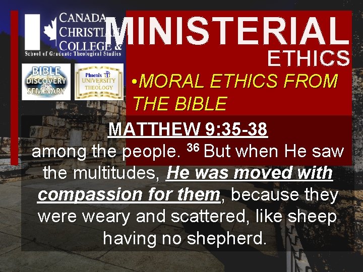 MINISTERIAL ETHICS • MORAL ETHICS FROM THE BIBLE MATTHEW 9: 35 -38 among the MINISTERIAL ETHICS • MORAL ETHICS FROM THE BIBLE MATTHEW 9: 35 -38 among the