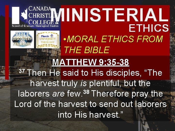 MINISTERIAL ETHICS • MORAL ETHICS FROM THE BIBLE MATTHEW 9: 35 -38 37 Then MINISTERIAL ETHICS • MORAL ETHICS FROM THE BIBLE MATTHEW 9: 35 -38 37 Then