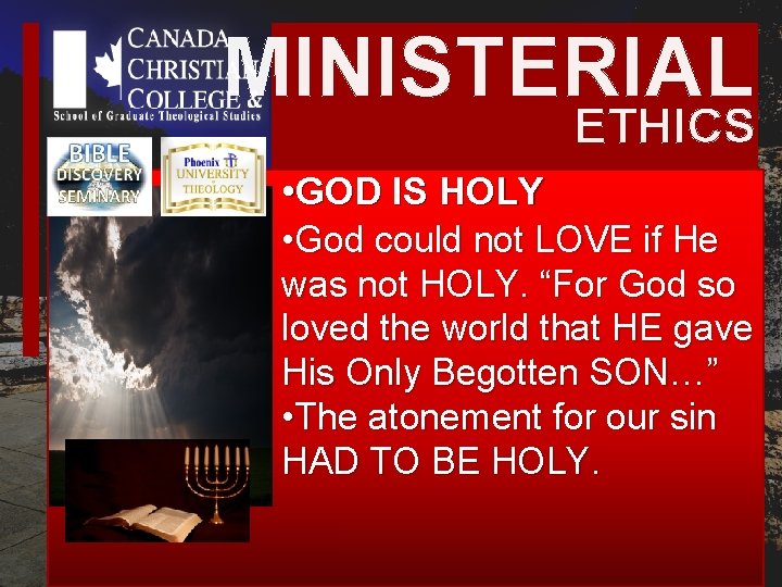 MINISTERIAL ETHICS • GOD IS HOLY • God could not LOVE if He was MINISTERIAL ETHICS • GOD IS HOLY • God could not LOVE if He was