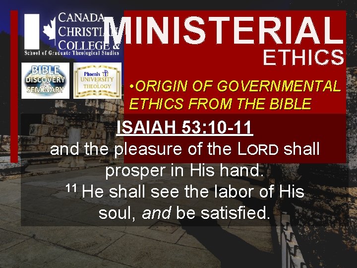 MINISTERIAL ETHICS • ORIGIN OF GOVERNMENTAL ETHICS FROM THE BIBLE ISAIAH 53: 10 -11 MINISTERIAL ETHICS • ORIGIN OF GOVERNMENTAL ETHICS FROM THE BIBLE ISAIAH 53: 10 -11