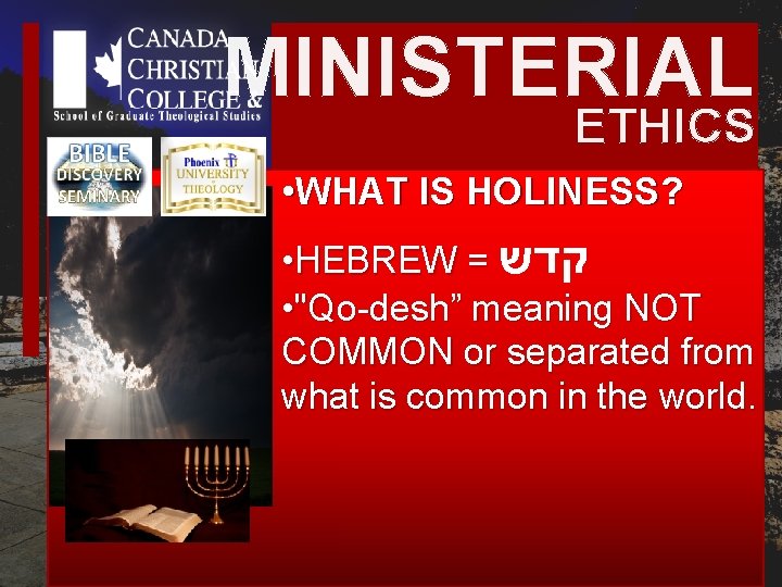 MINISTERIAL ETHICS • WHAT IS HOLINESS? • HEBREW = קדש • "Qo-desh” meaning NOT MINISTERIAL ETHICS • WHAT IS HOLINESS? • HEBREW = קדש • "Qo-desh” meaning NOT