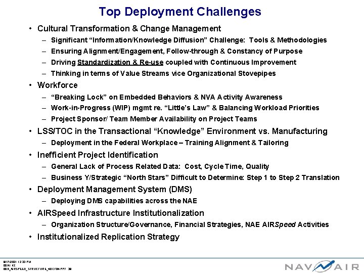 Top Deployment Challenges • Cultural Transformation & Change Management – Significant “Information/Knowledge Diffusion” Challenge:
