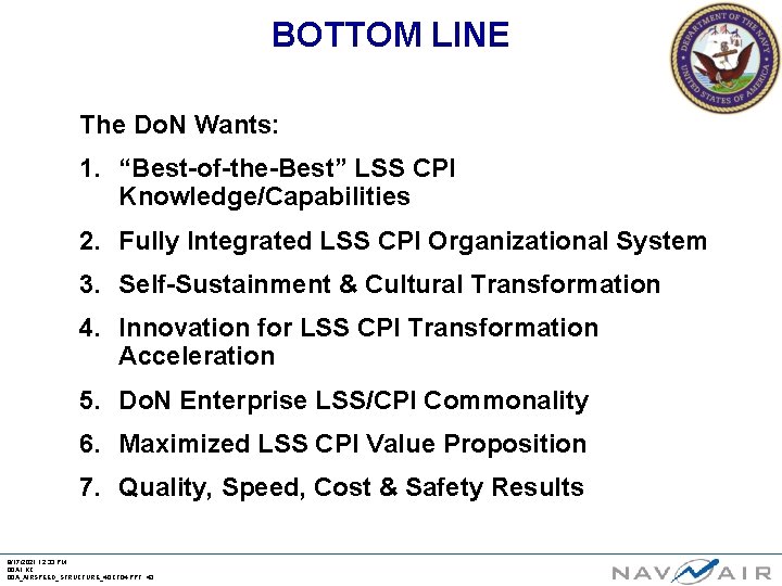 BOTTOM LINE The Do. N Wants: 1. “Best-of-the-Best” LSS CPI Knowledge/Capabilities 2. Fully Integrated