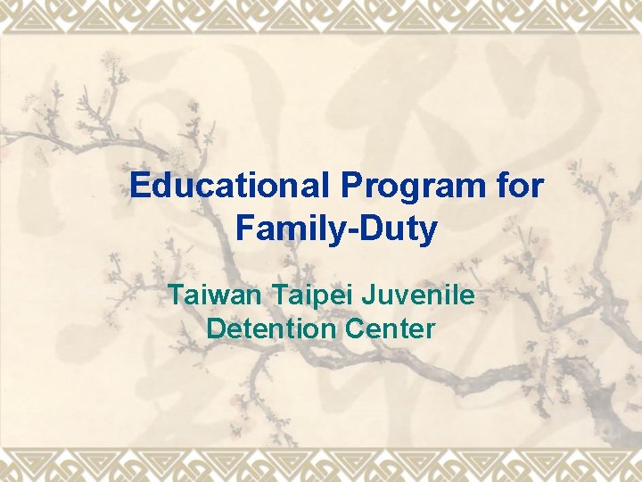 Educational Program for Family-Duty Taiwan Taipei Juvenile Detention Center 
