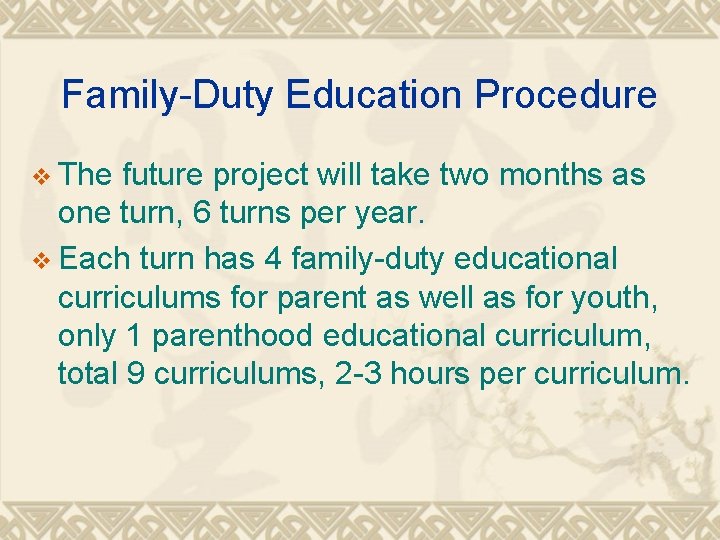 Family-Duty Education Procedure v The future project will take two months as one turn,