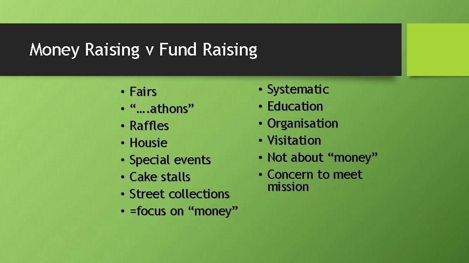 Money Raising v Fund Raising • Fairs • “…. athons” • Raffles • Housie